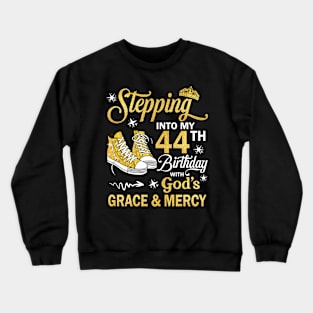 Stepping Into My 44th Birthday With God's Grace & Mercy Bday Crewneck Sweatshirt